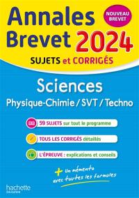 Sciences, physique chimie, SVT, techno : annales brevet 2024, sujets et corrigés : nouveau brevet