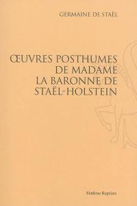 Oeuvres posthumes de Madame la baronne de Staël-Holstein