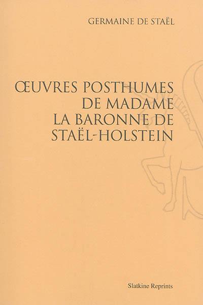 Oeuvres posthumes de Madame la baronne de Staël-Holstein
