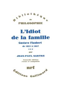 L'idiot de la famille : Gustave Flaubert de 1821 à 1857. Vol. 3