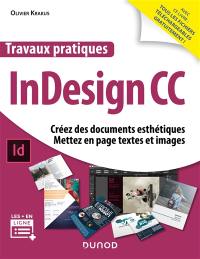 Travaux pratiques InDesign CC : créez des documents esthétiques, mettez en page textes et images