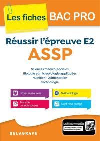 Réussir l'épreuve E2 ASSP : sciences médico-sociales, biologie et microbiologie appliquées, nutrition, alimentation, technologie