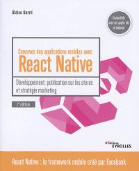Concevez des applications mobiles avec React Native : développement, publication sur les stores et stratégie marketing