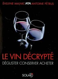 Le vin décrypté : déguster, conserver, acheter