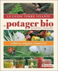 Le guide Terre vivante du potager bio : cultiver, soigner, conserver