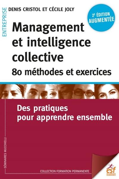 Management et intelligence collective : 80 méthodes et exercices : des pratiques pour apprendre ensemble