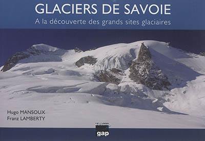 Glaciers de Savoie : à la découverte des grands sites glaciaires