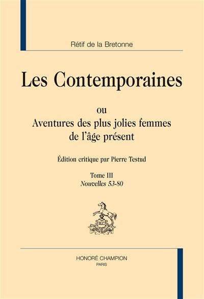 Les contemporaines ou Aventures des plus jolies femmes de l'âge présent. Vol. 3. Nouvelles 53-80