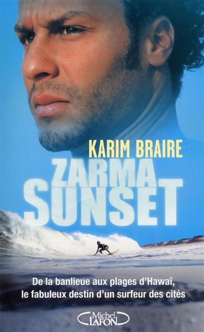Zarma sunset ! : de la banlieue aux plages d'Hawaï, le fabuleux destin d'un surfeur des cités
