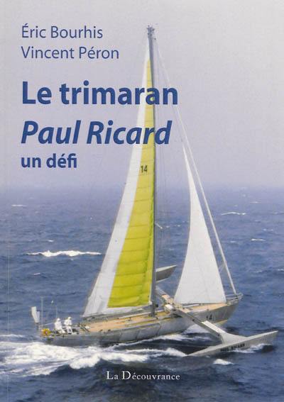 Le trimaran Paul Ricard, un défi