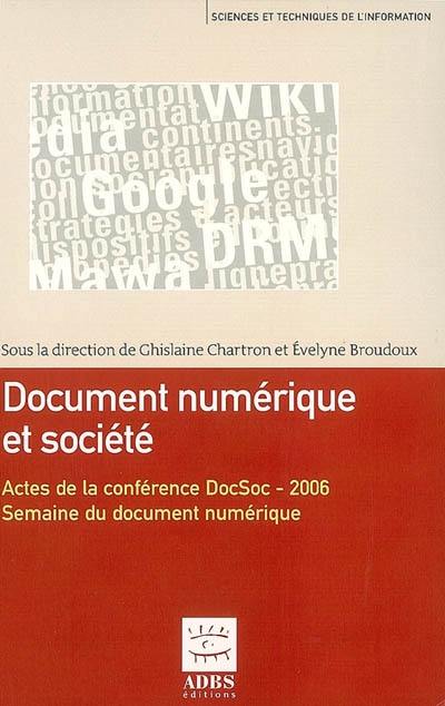 Document numérique et société : actes de la conférence organisée dans le cadre de la Semaine du document numérique à Fribourg (Suisse) les 20 et 21 septembre 2006