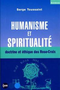 Humanisme et spiritualité : doctrine et éthique des Rose-Croix
