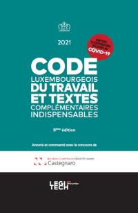 Code luxembourgeois du travail et textes complémentaires indispensables : 2021
