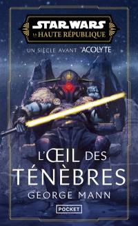 Star Wars : la Haute République. Vol. 6. The eye of darkness