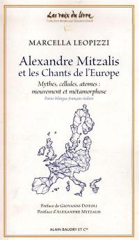 Alexandre Mitzalis et les chants de l'Europe : mythes, cellules, atomes : mouvement et métamorphose
