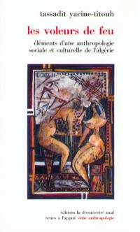 Les Voleurs de feu : éléments d'une anthropologie sociale et culturelle de l'Algérie