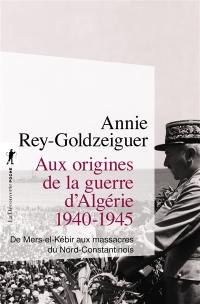 Aux origines de la guerre d'Algérie, 1940-1945 : de Mers-el-Kébir aux massacres du Nord-Constantinois