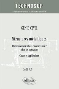 Génie civil : structures métalliques, dimensionnement des ossatures acier selon les eurocodes : cours et applications