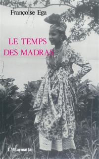 Le Temps des madras : récit de la Martinique