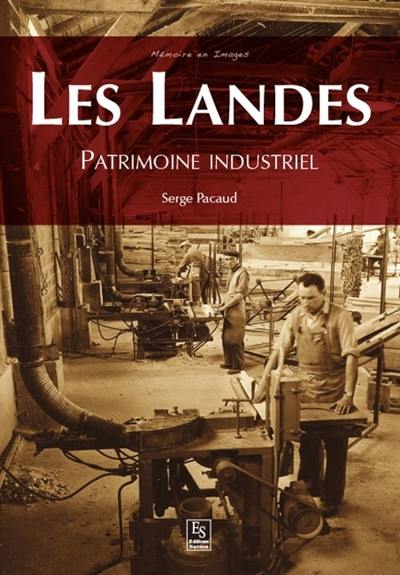 Les Landes : patrimoine industriel