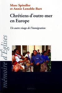 Chrétiens d'outre-mer en Europe : un autre visage de l'immigration