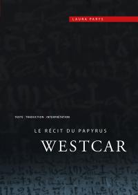 Le récit du papyrus Westcar : texte, traduction et interprétation
