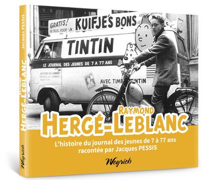Hergé-Raymond Leblanc : l'histoire du journal des jeunes de 7 à 77 ans