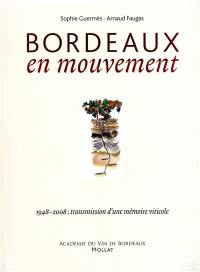 Bordeaux en mouvement : 1948-2008, transmission d'une mémoire viticole