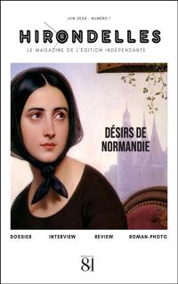 Hirondelles magazine : le magazine de l'édition indépendante, n° 1. Désirs de Normandie