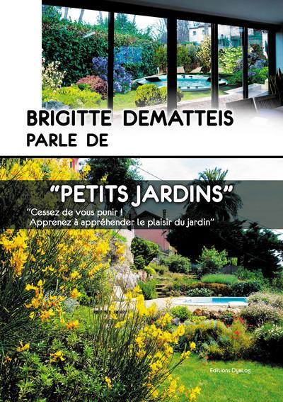 Brigitte Dematteis parle de petits jardins : cessez de vous punir ! Apprenez à appréhender le plaisir du jardin !