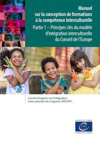 Manuel sur la conception de formations à la compétence interculturelle. Vol. 1. Principes clés du modèle d'intégration interculturelle du Conseil de l'Europe
