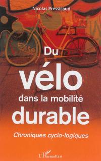 Chroniques cyclo-logiques. Du vélo dans la mobilité durable