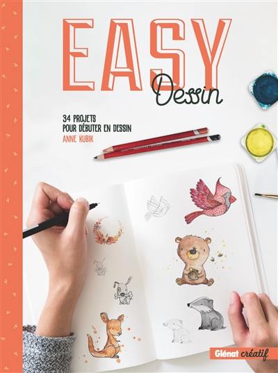 Easy dessin : 34 projets pour débuter en dessin