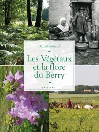 Les végétaux et la flore du Berry : histoire et traditions populaires