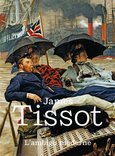James Tissot : l'ambigu moderne : exposition, Paris, Musée d'Orsay, du 23 juin au 13 septembre 2020