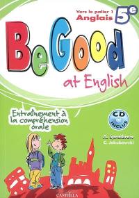 Be good at english, anglais 5e vers le palier 1 : entraînement à la compréhension orale