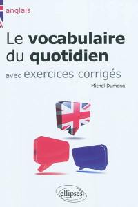 Anglais : le vocabulaire du quotidien et exercices corrigés