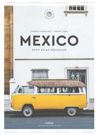 Mexico : petit atlas hédoniste