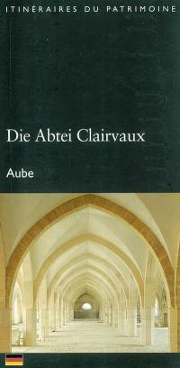 Die Abtei Clairvaux, Aube