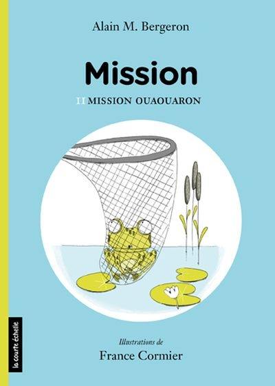 Mission. Vol. 2. Mission ouaouaron