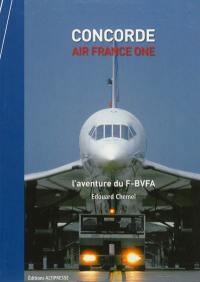 Concorde : Air France One : l'aventure du F-BVFA