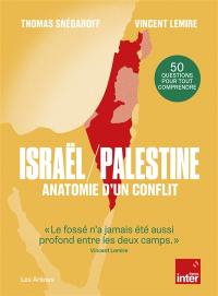 Israël-Palestine : anatomie d'un conflit : 50 questions pour tout comprendre