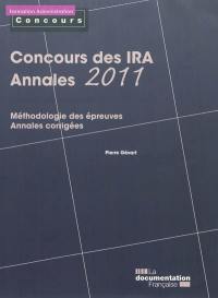 Concours des IRA : annales 2011 : méthodologie des épreuves, annales corrigées, épreuves écrites