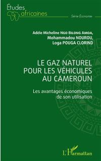 Le gaz naturel pour les véhicules au Cameroun : les avantages économiques de son utilisation