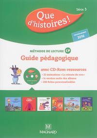 Que d'histoires ! méthode de lecture CP série 3 : guide pédagogique avec CD-ROM ressources : programmes 2016