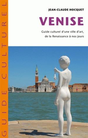 Venise : guide culturel d'une ville d'art de la Renaissance à nos jours