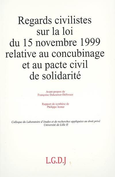 Regards civilistes sur la loi du 15 novembre 1999 relative au concubinage et au pacte civil de solidarité : actes des journées d'études des 4 et 5 mai 2000