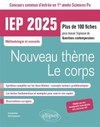 Nouveau thème, le corps (TP) : IEP 2025, concours commun d'entrée en 1re année Sciences Po, méthodologie et conseils : plus de 100 fiches pour réussir l'épreuve de questions contemporaines