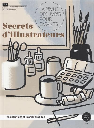 Revue des livres pour enfants (La), hors série, n° 4. Secrets d'illustrateurs
