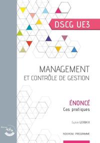 Management et contrôle de gestion, DSCG UE3 : énoncé, cas pratiques